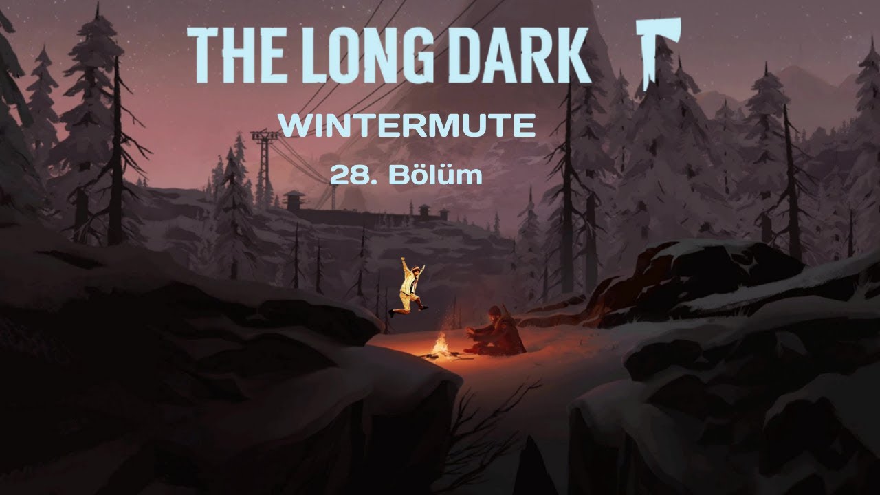 Mackenzie Tüm Hıncını Buhar Makinelerinden Çıkardı - The Long Dark Hikaye - 28. Bölüm