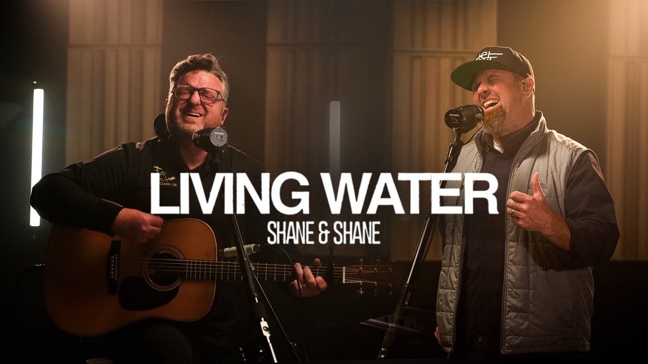 Shane & Shane - Living Water | Exclusive, Acoustic Performance