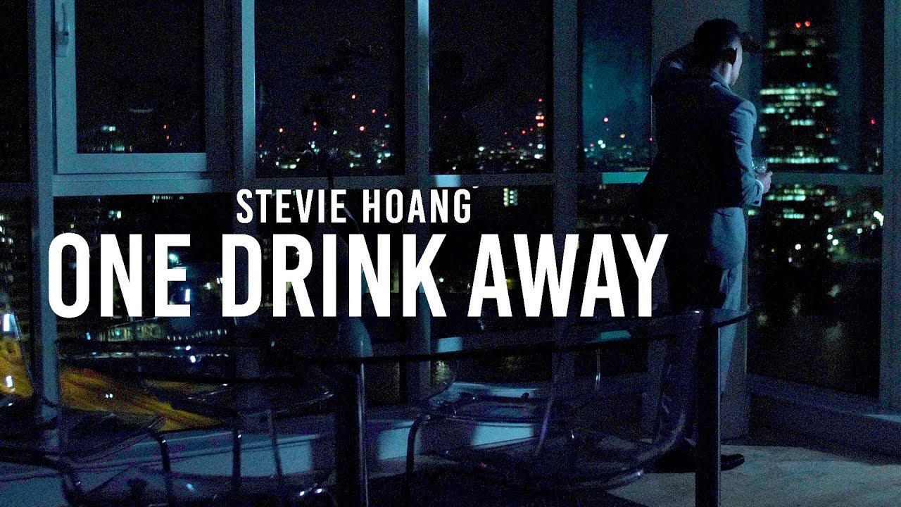 Stevie Hoang - One Drink Away (Official Music Video)