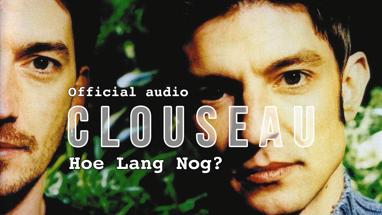 Clouseau - Hoe Lang Nog? (Official Audio)