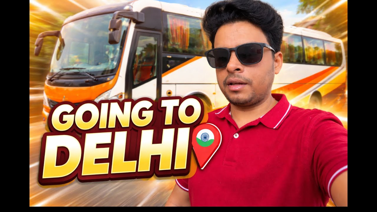 Aaj Bus se Delhi jana hai 