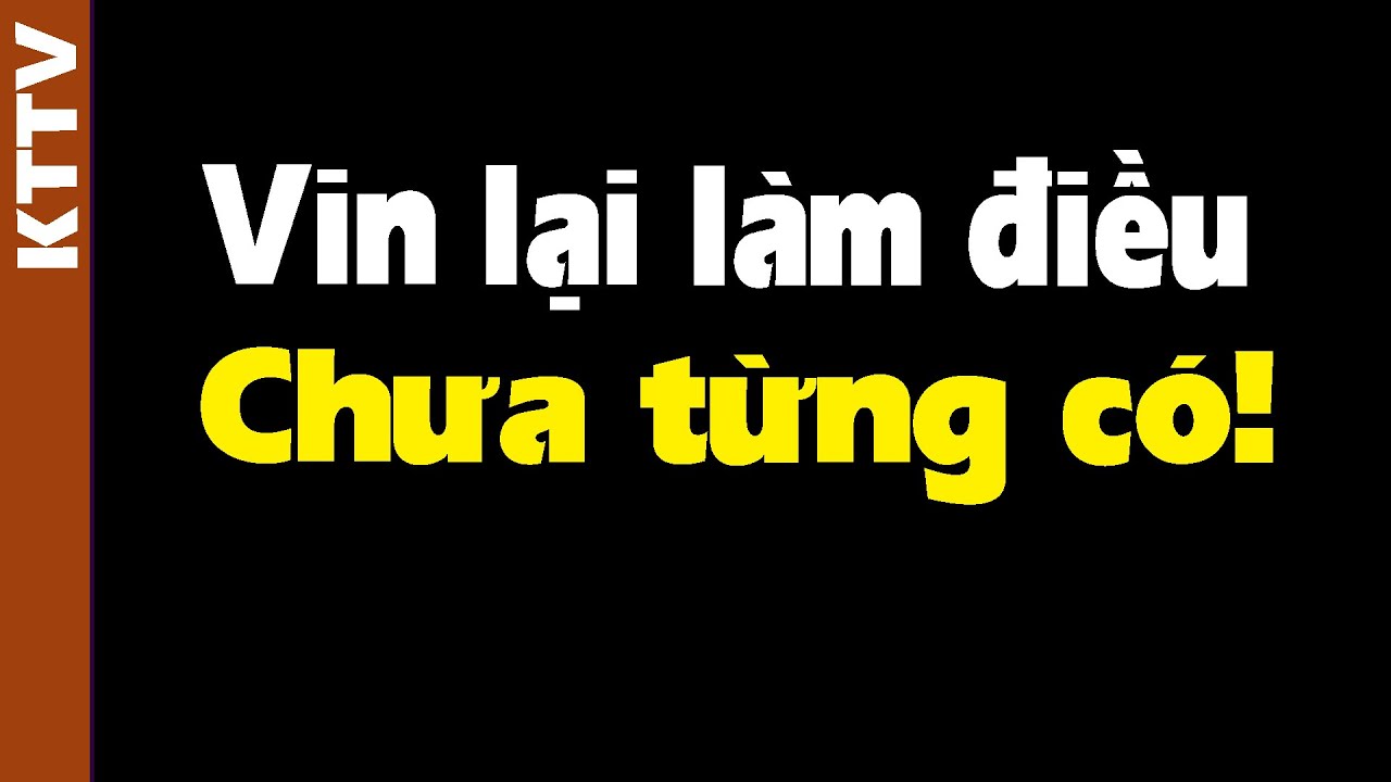 Dự án rất khó mà Vin dám làm