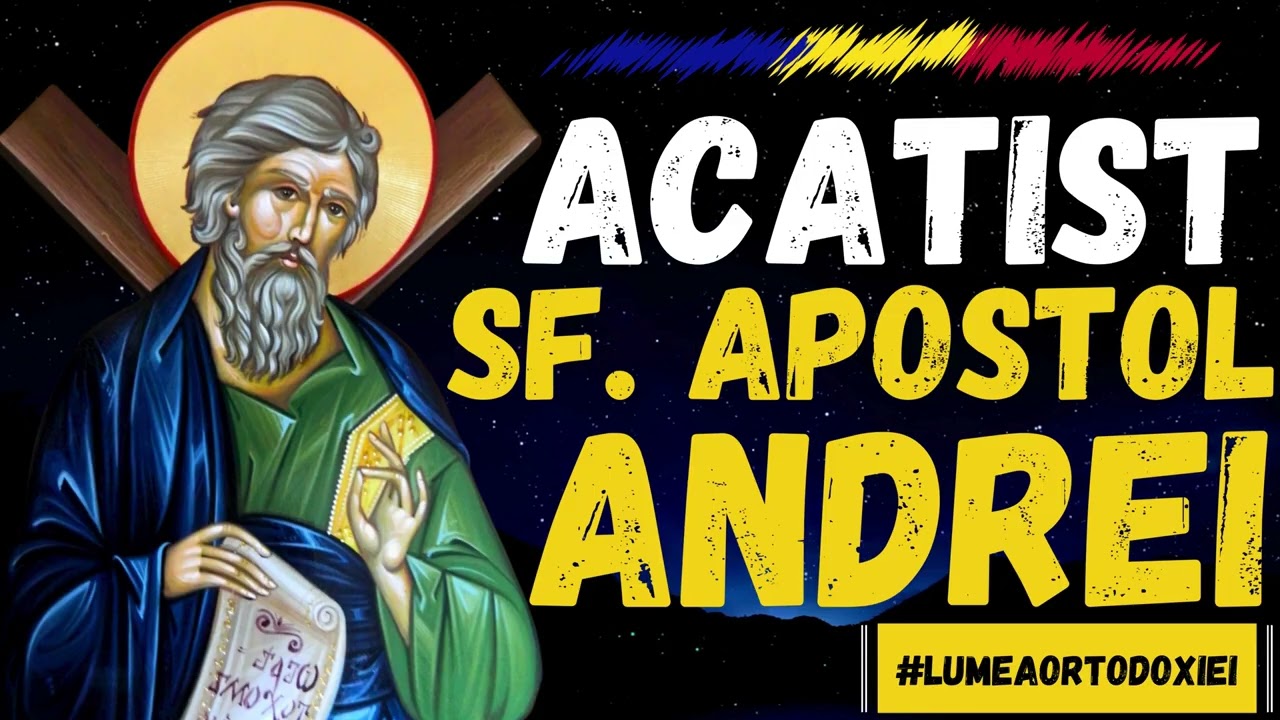 Acatist Sf. Apostol Andrei 30 Noiembrie 2025