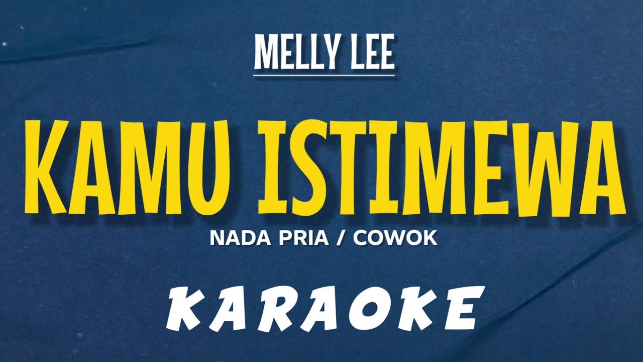 MELLY LEE - KAMU ISTIMEWA (KARAOKE NADA PRIA / COWOK)