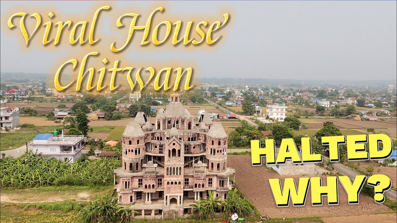 चितवनको भाईरल घर किन  पूरा हून सकेन ? WHY VIRAL HOUSE  IS HALTED? भाग १ #viralhouse #chitwan #nepal