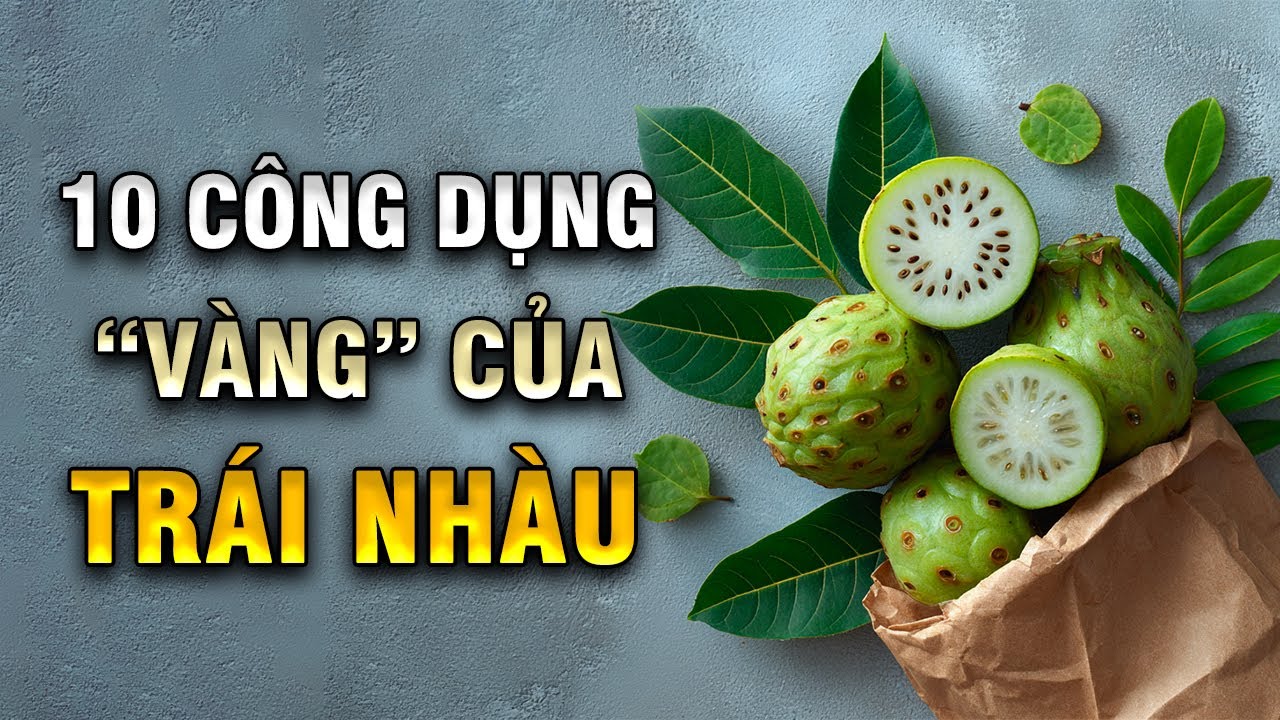 Sự Thật Sốc Về Trái Nhàu: 10 Công Dụng “Vàng” Khiến Y Học Hiện Đại Bất Ngờ! | Khoẻ Mà Đẹp