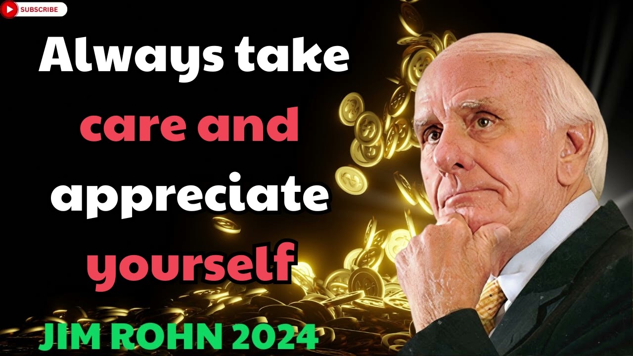 Jim Rohn 2024 - Always take care and appreciate yourself