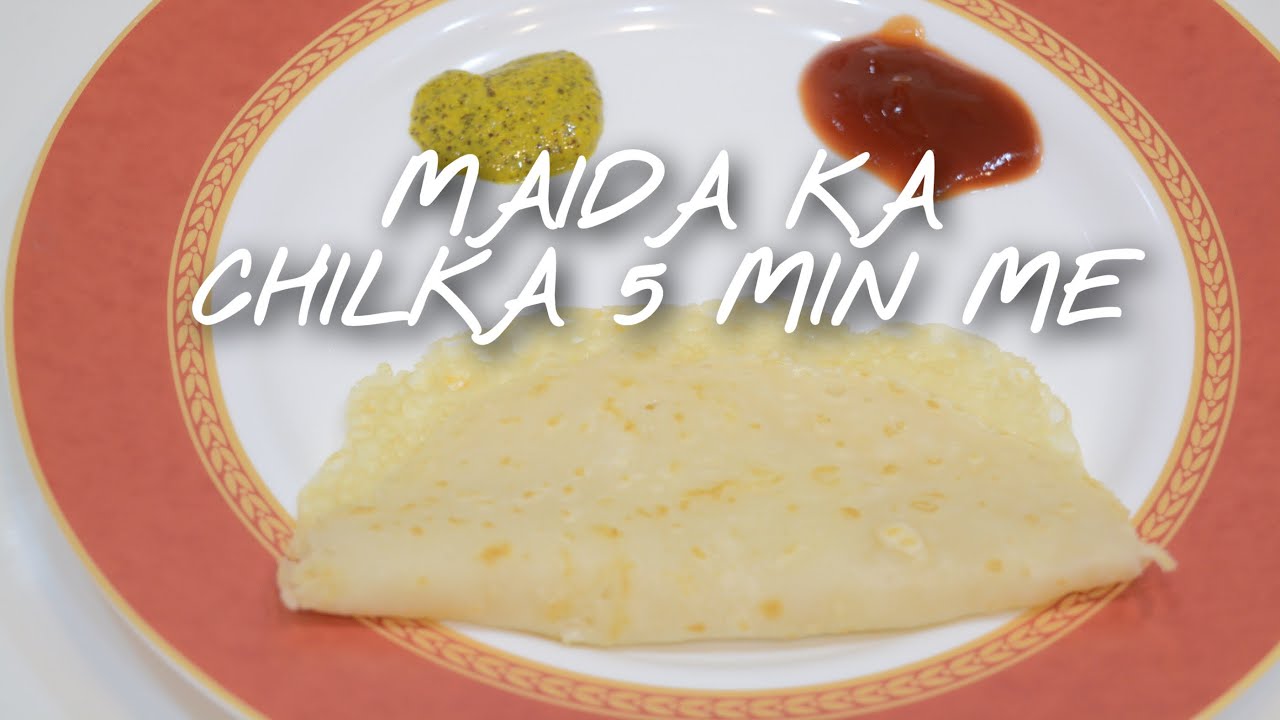 MAIDA KA CHILKA 5 MIN BREAKFAST