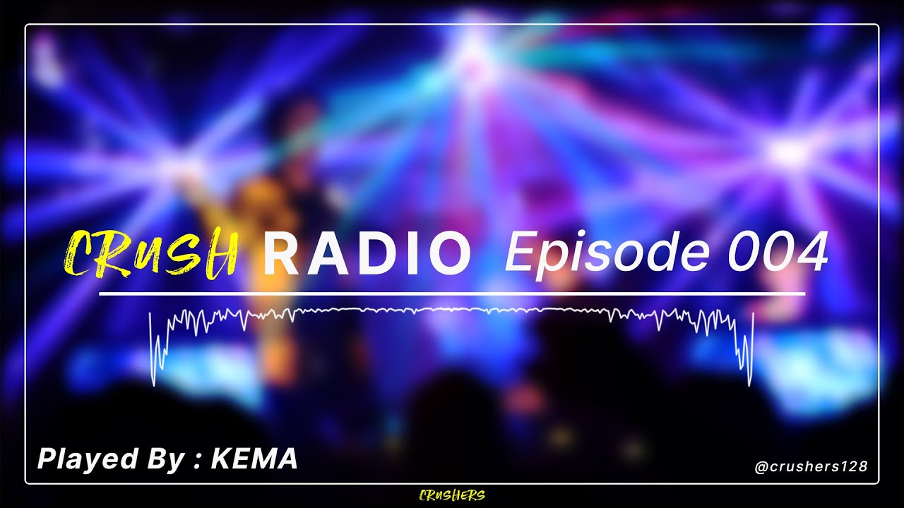 CRUSH Radio - Episode 004 | Played by : KEMA