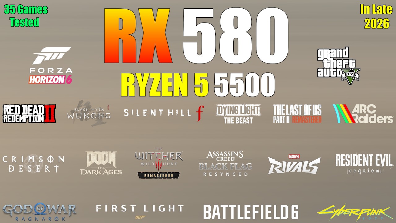 Ryzen 5 5500 + RX 580 8GB &ndash; Good in Late 2026? (35 Games Tested)