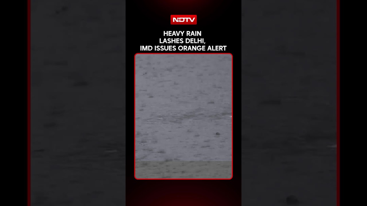 Heavy Rain Lashes Delhi, IMD Issues Orange Alert
