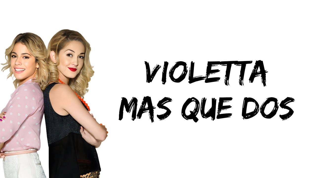 Violetta - Mas Que Dos (feat. Martina Stoessel & Mercedes Lambre) (letra)