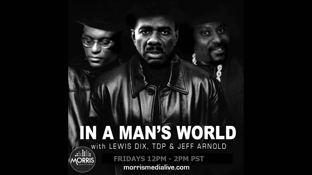 In A Man's World w/Lewis Dix, TDP & Jeff Arnold 10-06-17