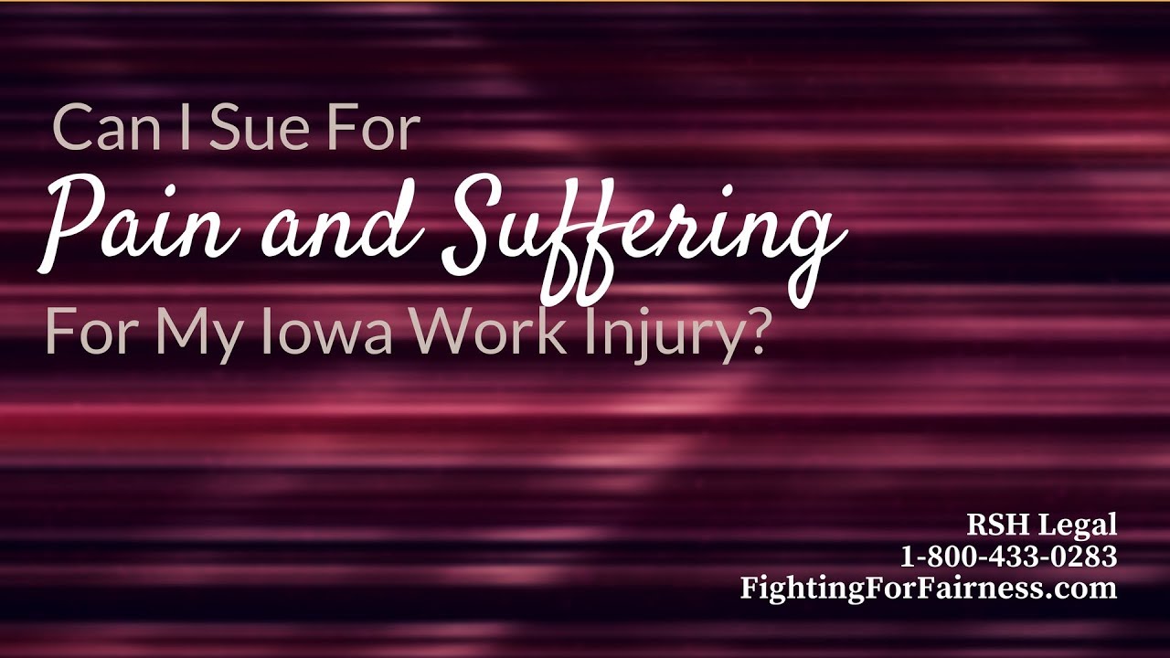 Can I Sue for Pain and Suffering for My Iowa Work Injury?