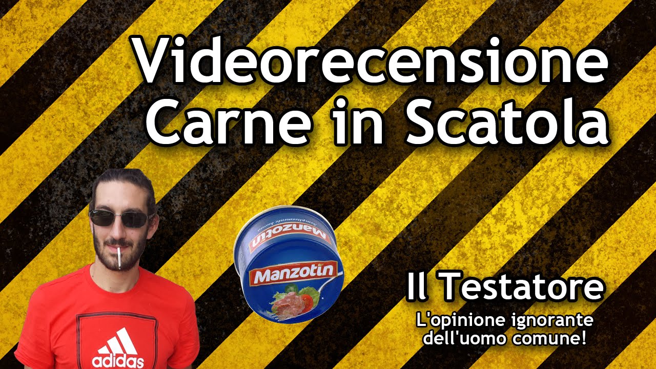 Video recensione Carne in Scatola (Manzotin, Gustotin, Simmenthal, Manzardi, Simply)
