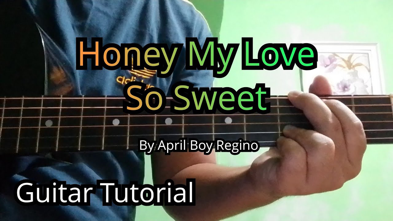 honey my love so sweet guitar tutorial | APRIL BOY REGINO