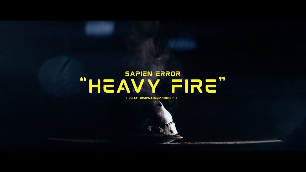 Sapien Error - Heavy Fire [Feat. Bishwadeep Sikder] (Official Music Video)