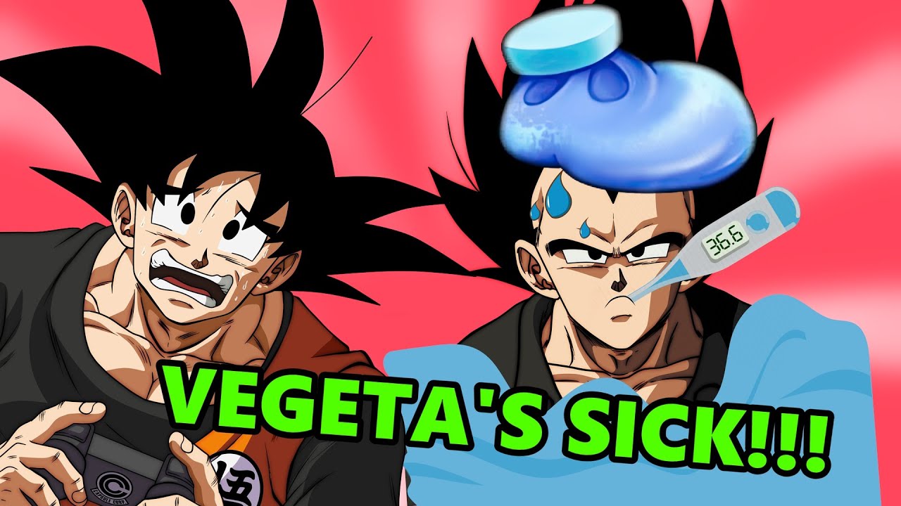 VEGETA IS SICK!