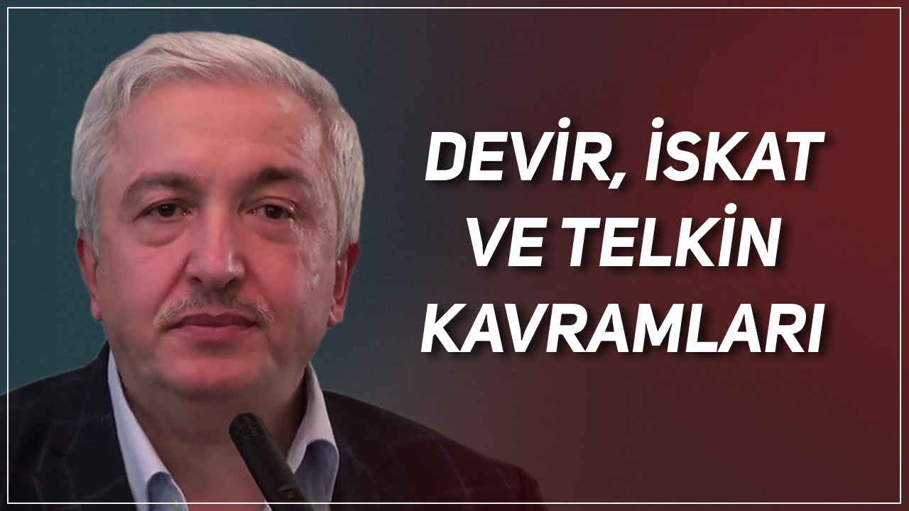 DEVİR, İSKAT VE TELKİN KAVRAMLARI | PROF. DR. MEHMET OKUYAN