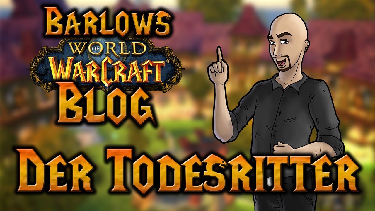 Barlows WoW-Blog | Der Todesritter