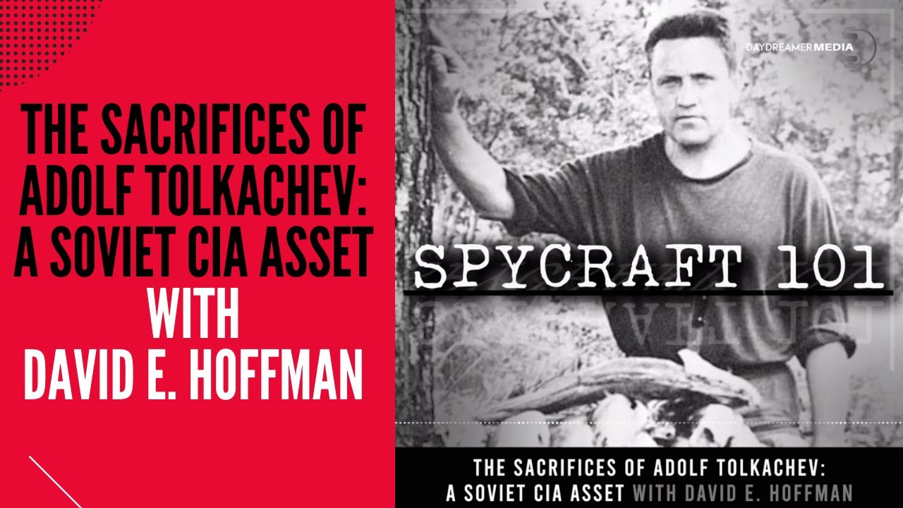 Podcast Episode #11 - The Sacrifices of Adolf Tolkachev: A Soviet CIA Asset with David E. Hoffman