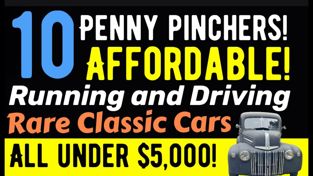 THESE ARE CHEAP! TEN CLASSIC CARS RUNNING AND DRIVING PROJECT CARS THAT ARE $5,000 AND UNDER!  WOW!