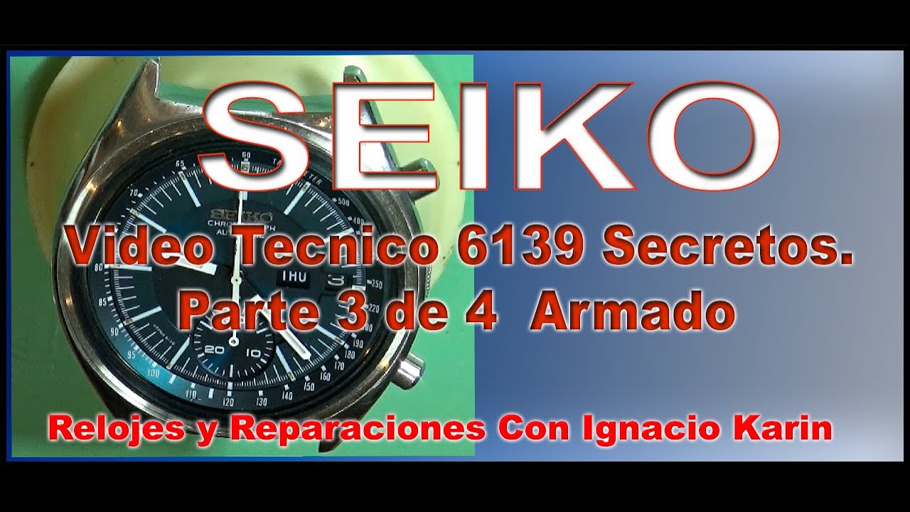 Seiko 6139 Armardo part 3 de 4 Reseña Tecnica. Secretos de Relojeria.