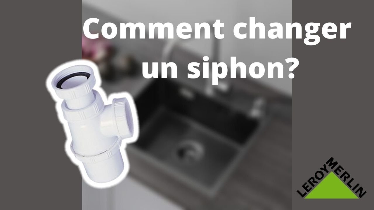 Leroy Merlin Arras- Comment changer un siphon?