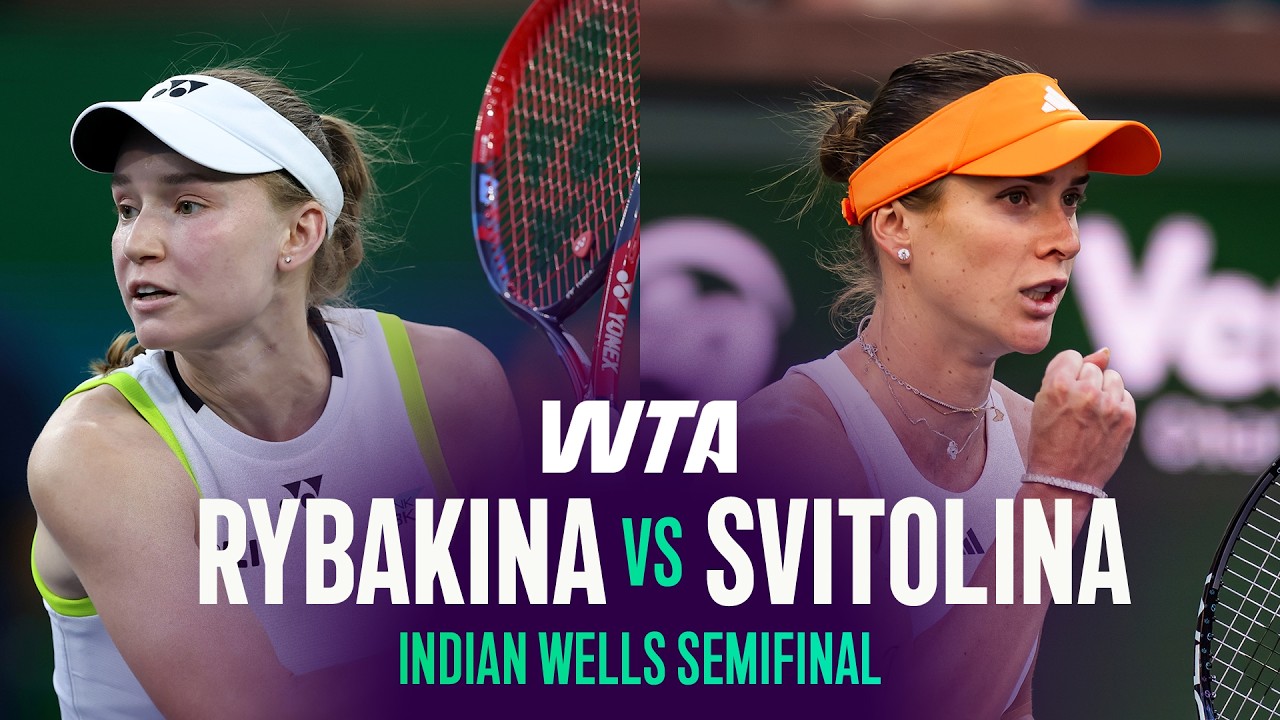 Elena Rybakina vs. Elina Svitolina | 2026 Indian Wells Semifinal | WTA Match Highlights