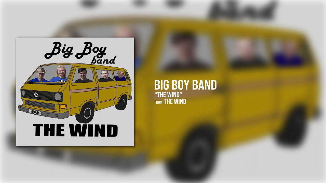 Big Boy Band - The Wind