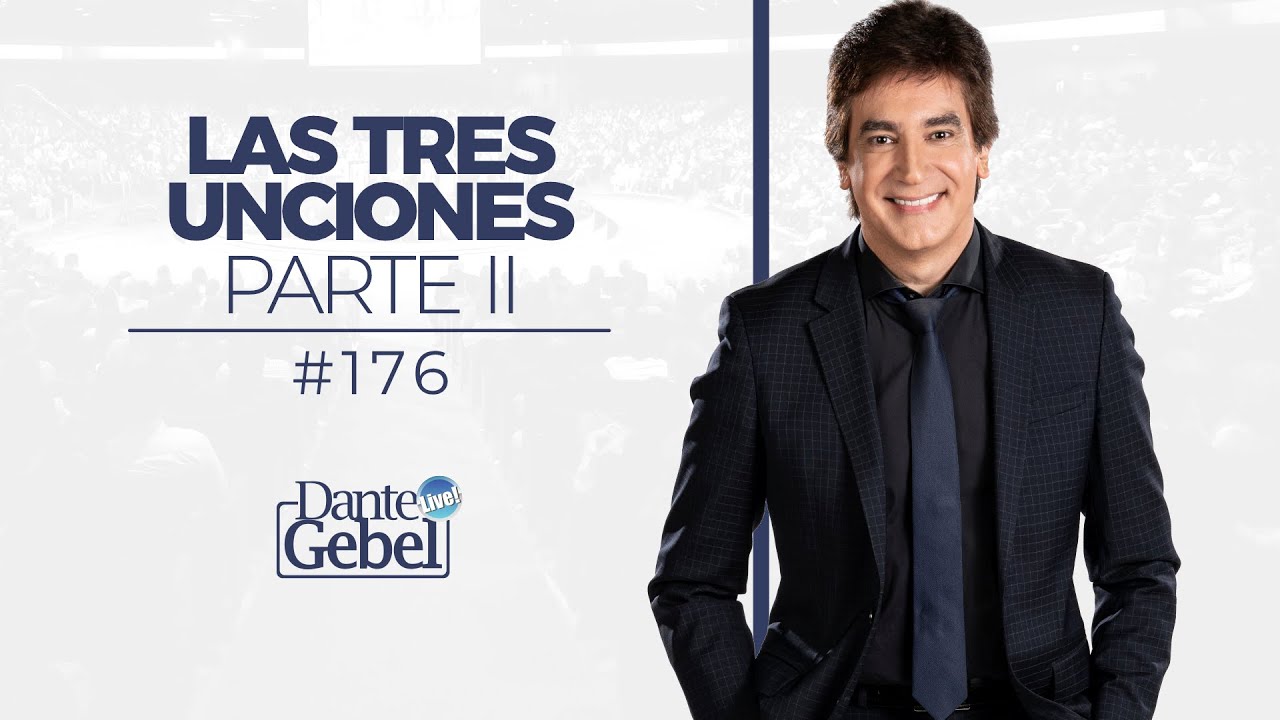 Dante Gebel #176 | Las tres unciones – Parte II