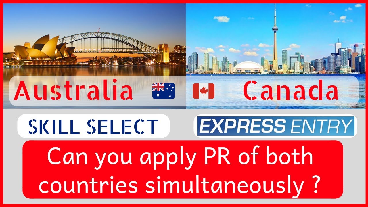 🇨🇦 Canada and 🇦🇺 Australia PR simultaneously ?