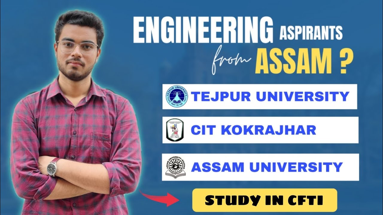 STUDY IN CFTI l TEZPUR UNIVERSITY l CIT, KOKRAJHAR l ASSAM UNIVERSITY lENGINEERING ASPIRANTS ?WATCH