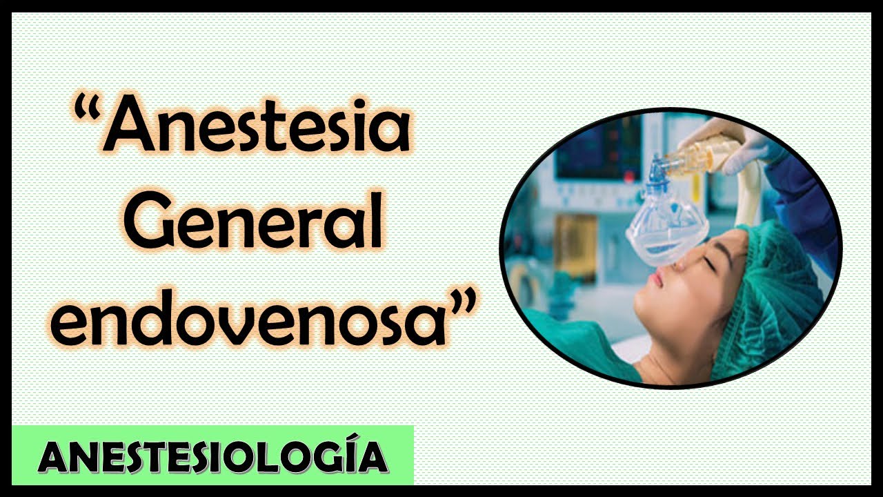 Anestesia General endovenosa