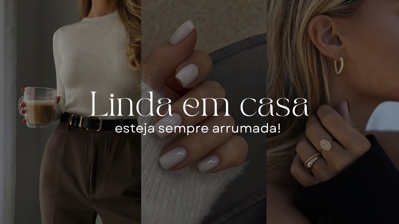 Linda mesmo em casa | como se manter arrumada e elegante durante o dia