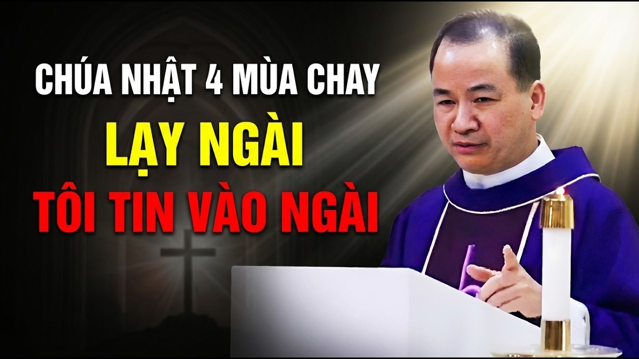 NGÀI LÀ AI ĐỂ TÔI BIẾT VÀ TIN VÀO NGÀI . CHÚA NHẬT 4 MÙA CHAY NĂM A. BÀI GIẢNG HAY CỦA CHA PHẠM TĨNH