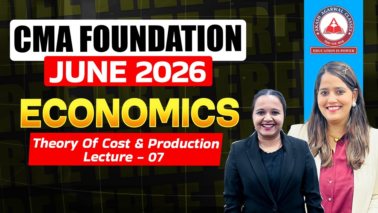 CMA Foundation Free Lectures | Economics | Theory Of Cost & Production Part 7 | June & Dec 26