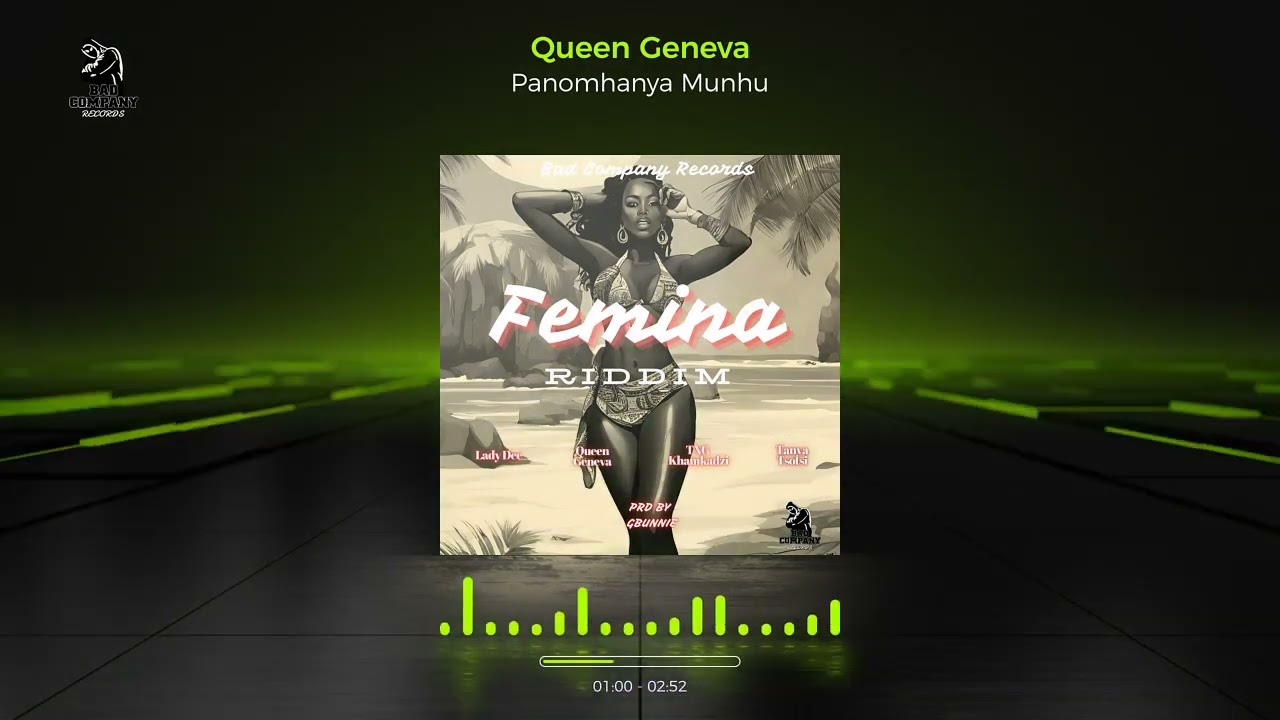 Queen Geneva Panomhanya Munhu Femina Riddim prdGbunnie @BadcompanyRecordsZw