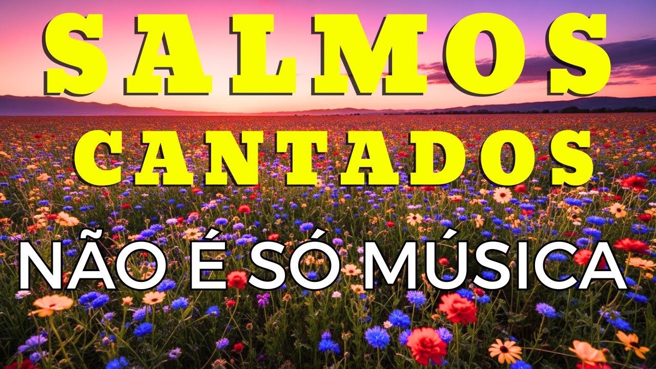 Salmos Cantados para Trazer Paz Interior e Descanso em Deus