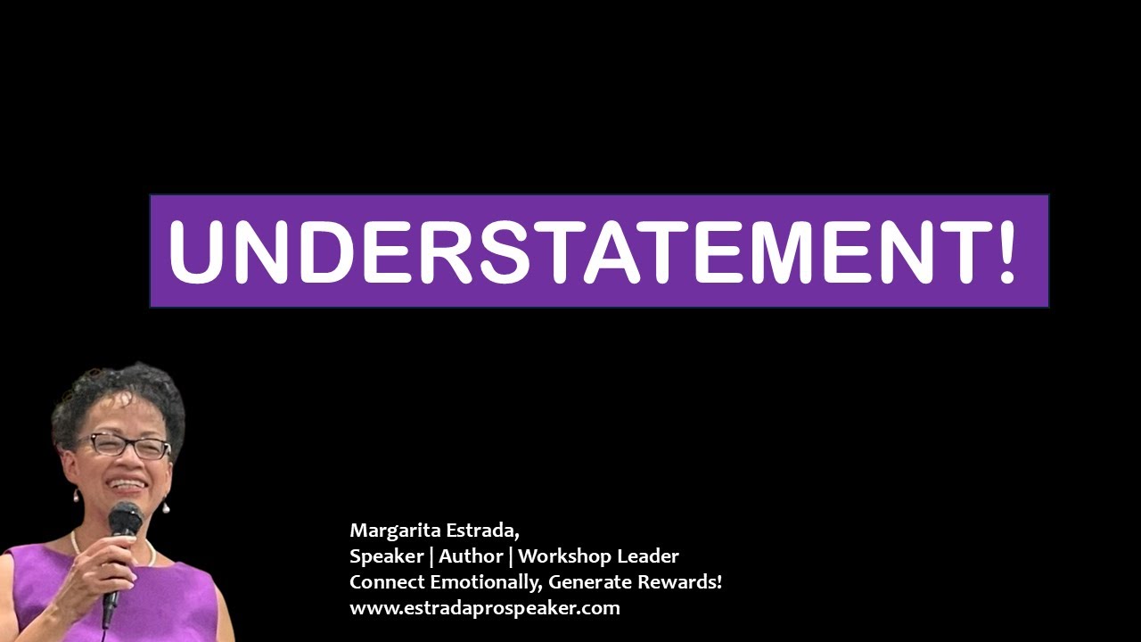 What does UNDERSTATEMENT have to do with it?