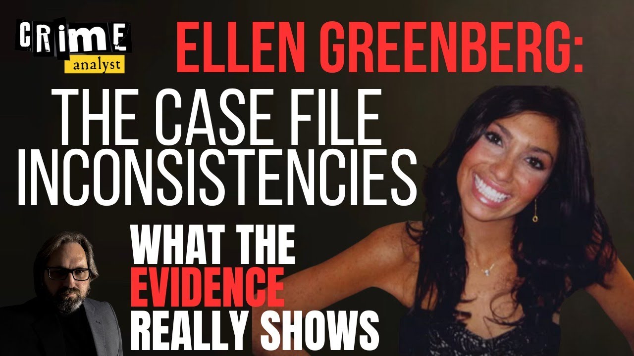 Ellen Greenberg: The Case File Inconsistencies And The Urgent Need For An Independent Investigation