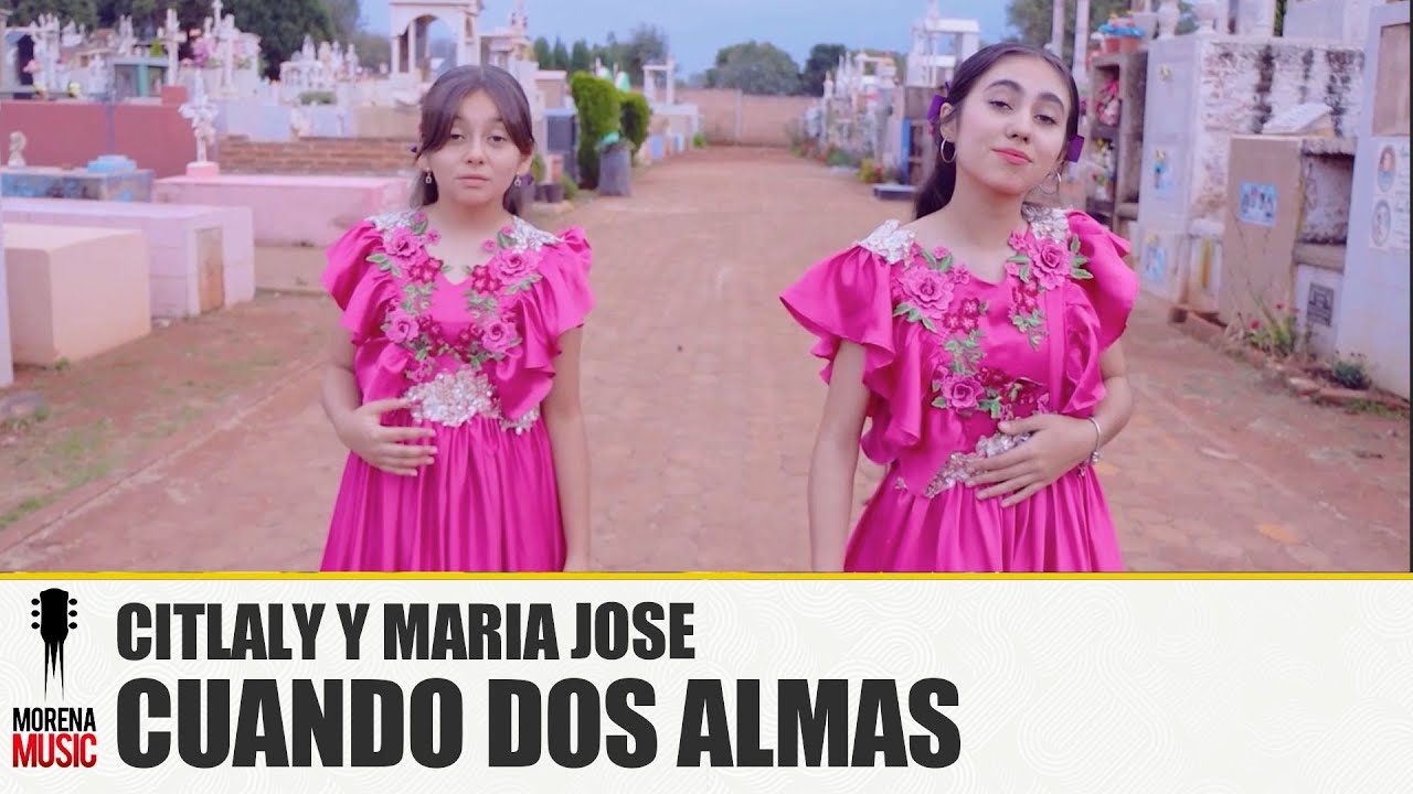 Citlali y María José -  Cuando dos Almas [ Video Oficial ] #diademuertos #morenamusic