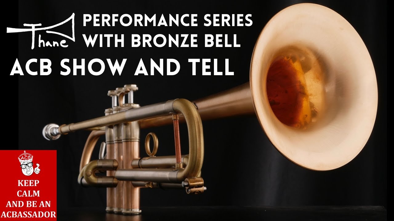 The Amazing Thane Performance Series Trumpet with Bronze Bell: ACB  Show & Tell with Kyle Lambert!