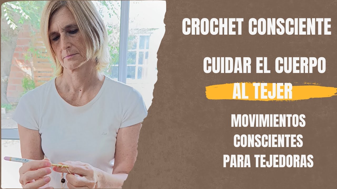 Cuidar el cuerpo al tejer | Movimientos conscientes para tejedoras