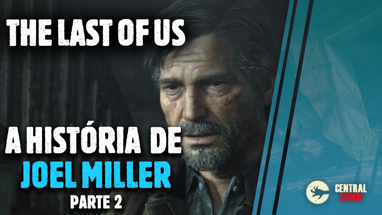A HISTÓRIA de JOEL MILLER em THE LAST OF US - PARTE 2