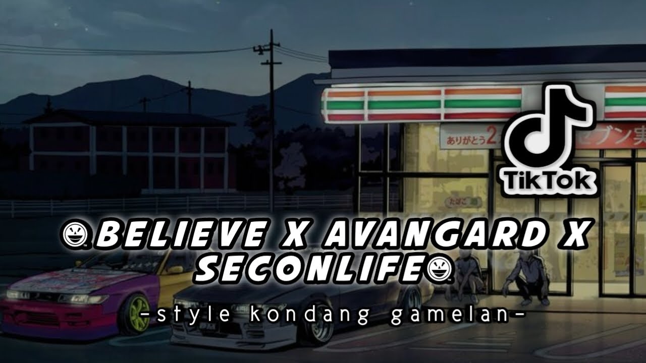 DJ MASHUP BELIEVE X AVANGARD X SECOND LIFE FEAT NESS FX STYLE KONDANG GAMELAN