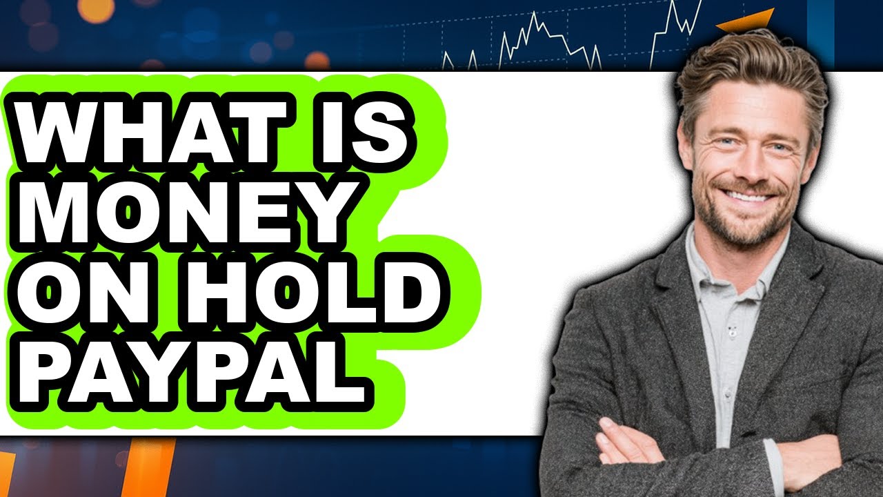 What Is Money On Hold PayPal (Updated 2025)
