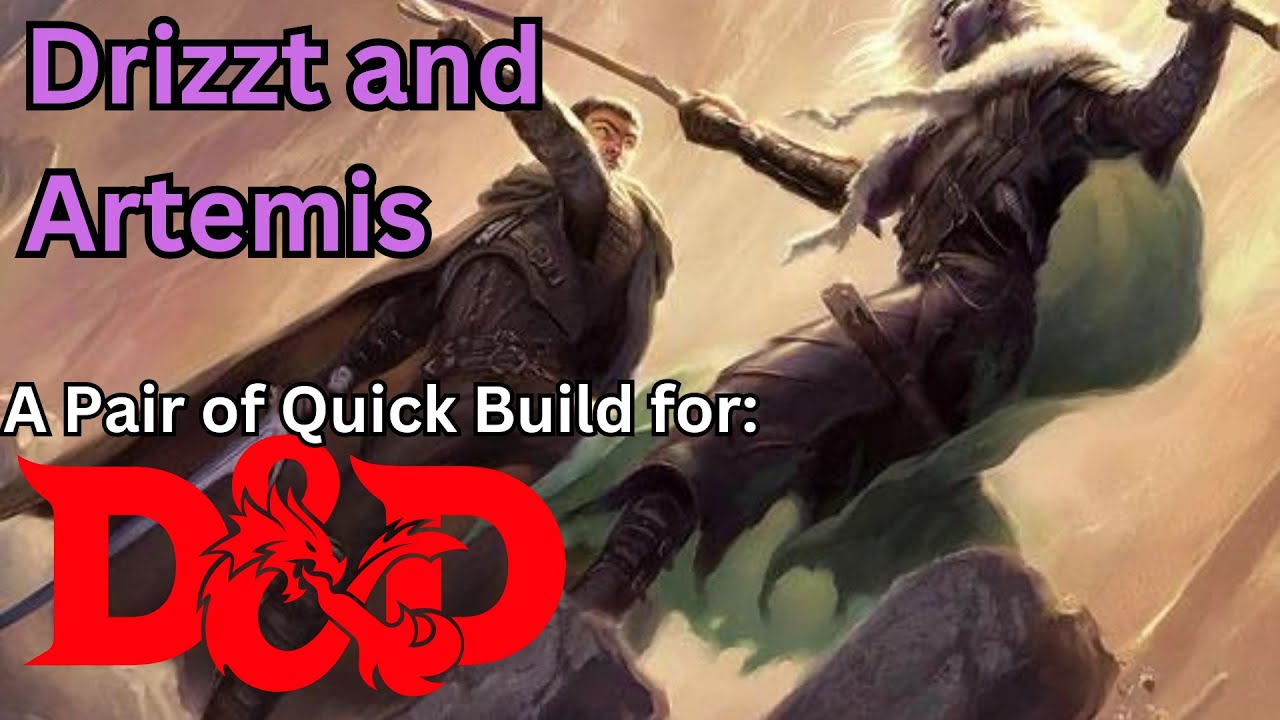 Creating Drizzt Do'Urden and Artemis Entreri. A pair of quick builds for D and D 5e.