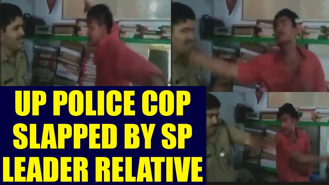 UP cop slapped by SP leader's newphew, Watch video | Oneindia News
