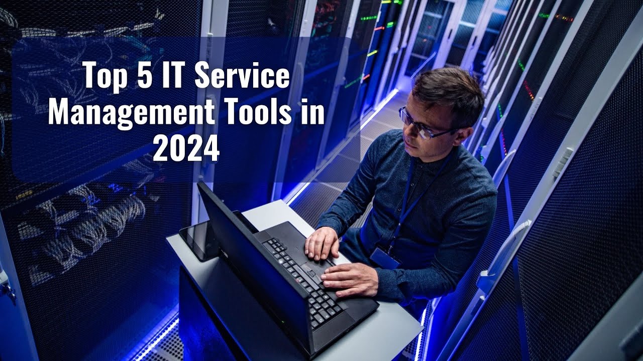 Top 5 IT Service Management Tools in 2024 | Criteria for Evaluation | Benefits for the Professionals